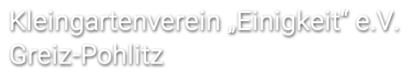 Kleingartenverein Einigkeit e.V. Greiz Pohlitz